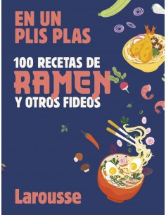 En un plis plas - 100 recetas de ramen y otros fideos