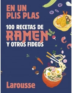 En un plis plas - 100 recetas de ramen y otros fideos