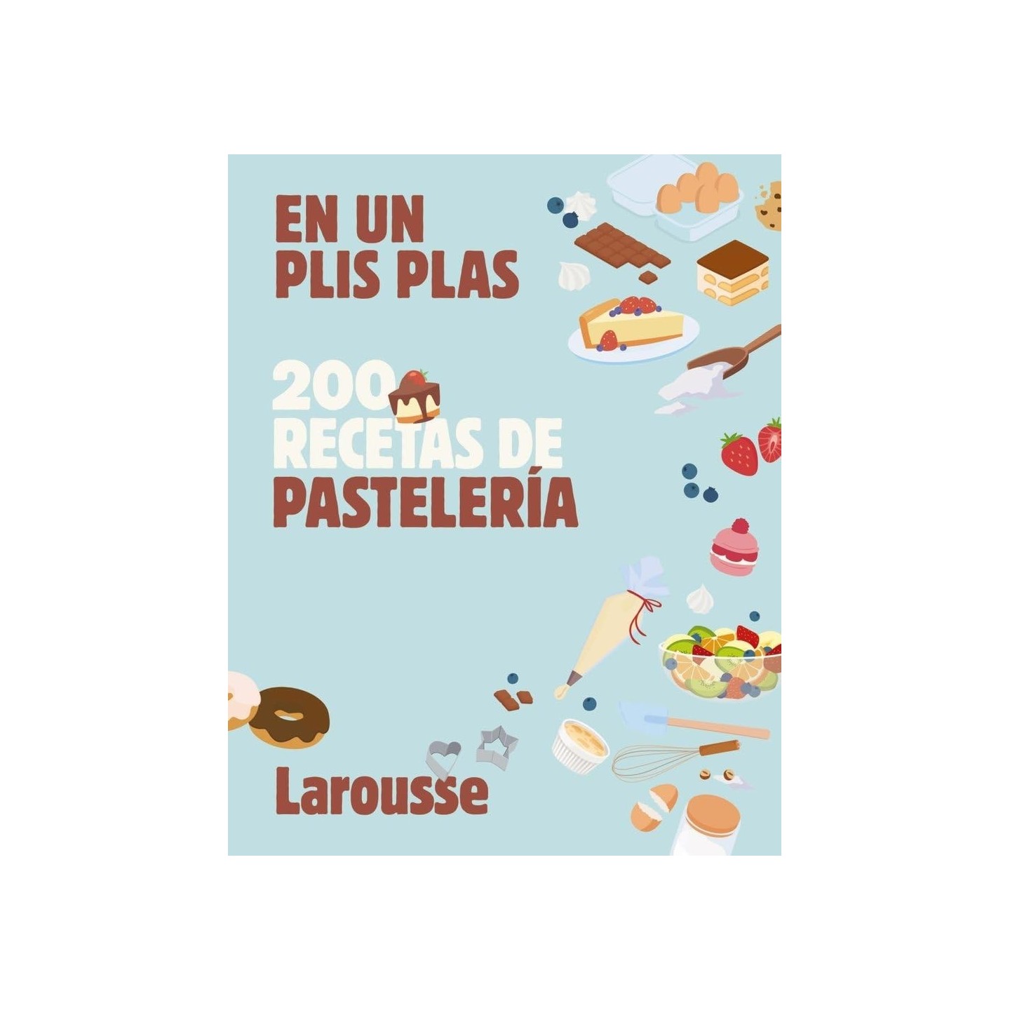 En un plis plas - 200 recetas de pastelería