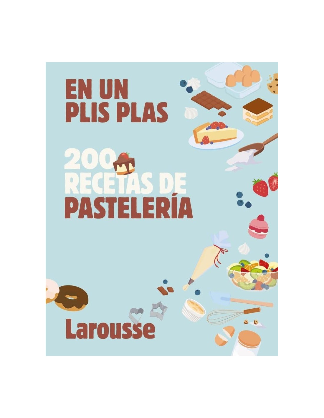 En un plis plas - 200 recetas de pastelería