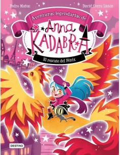 Anna Kadabra. Aventuras legendarias 4. El rescate del fénix