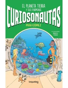 Curiosonautas. El planeta Tierra y sus fenómenos