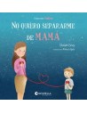 No quiero separarme de Mamá