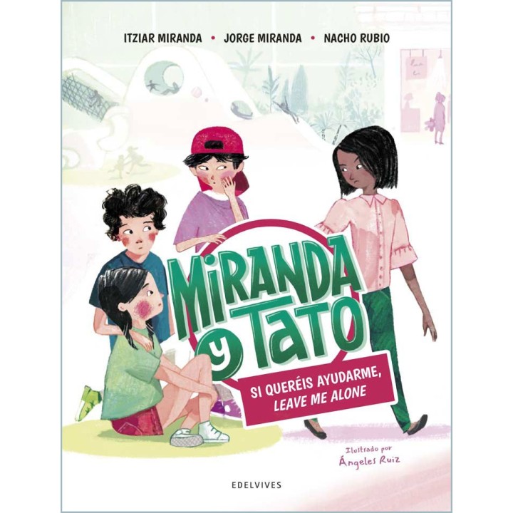 Miranda y Tato. Si queréis ayudarme, leave me alone.