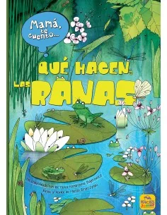 Mama te cuento... que hacen las ranas