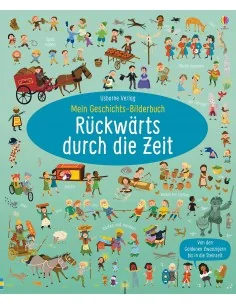 Mein Geschichts-Bilderbuch: Rückwärts durch die Zeit
