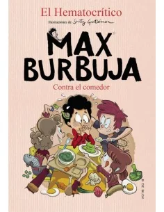 Max Burbuja 4. Contra el comedor