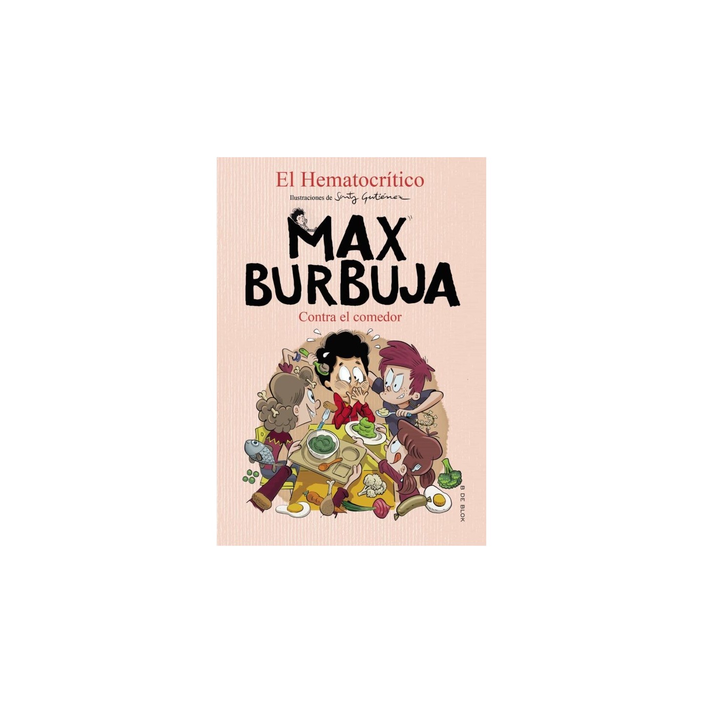 Max Burbuja 4. Contra el comedor