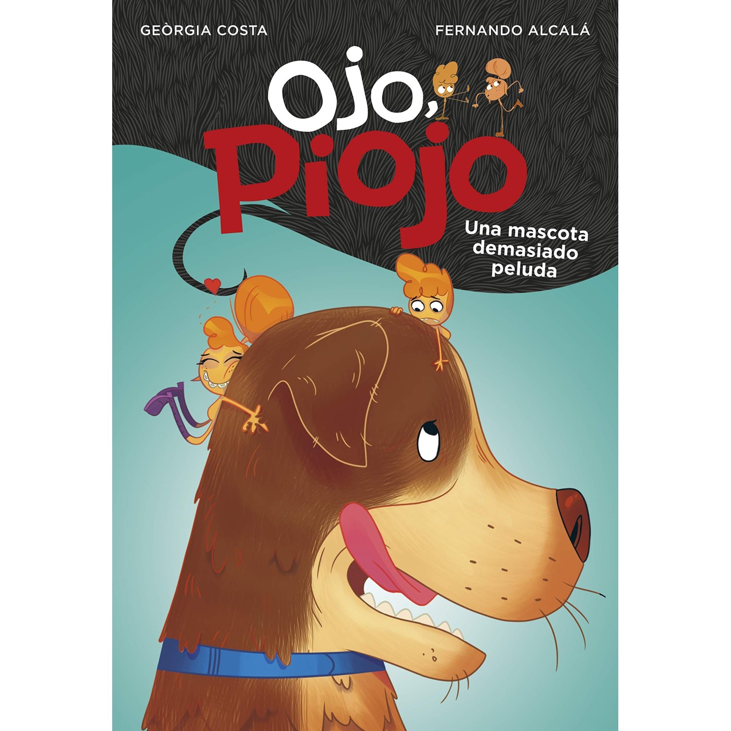 Ojo, Piojo. Una mascota demasiado peluda.