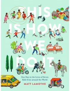 This Is How We Do It: One Day in the Lives of Seven Kids from around the World