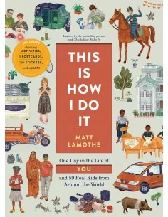 This Is How I Do It: One Day in the Life of You and 59 Real Kids from Around the World