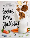 Leche con galletas: La cocina de siempre con los alimentos de ahora