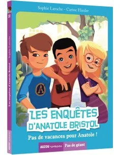 Les enquêtes d'Anatole Bristol - Pas de vacances pour Anatole!