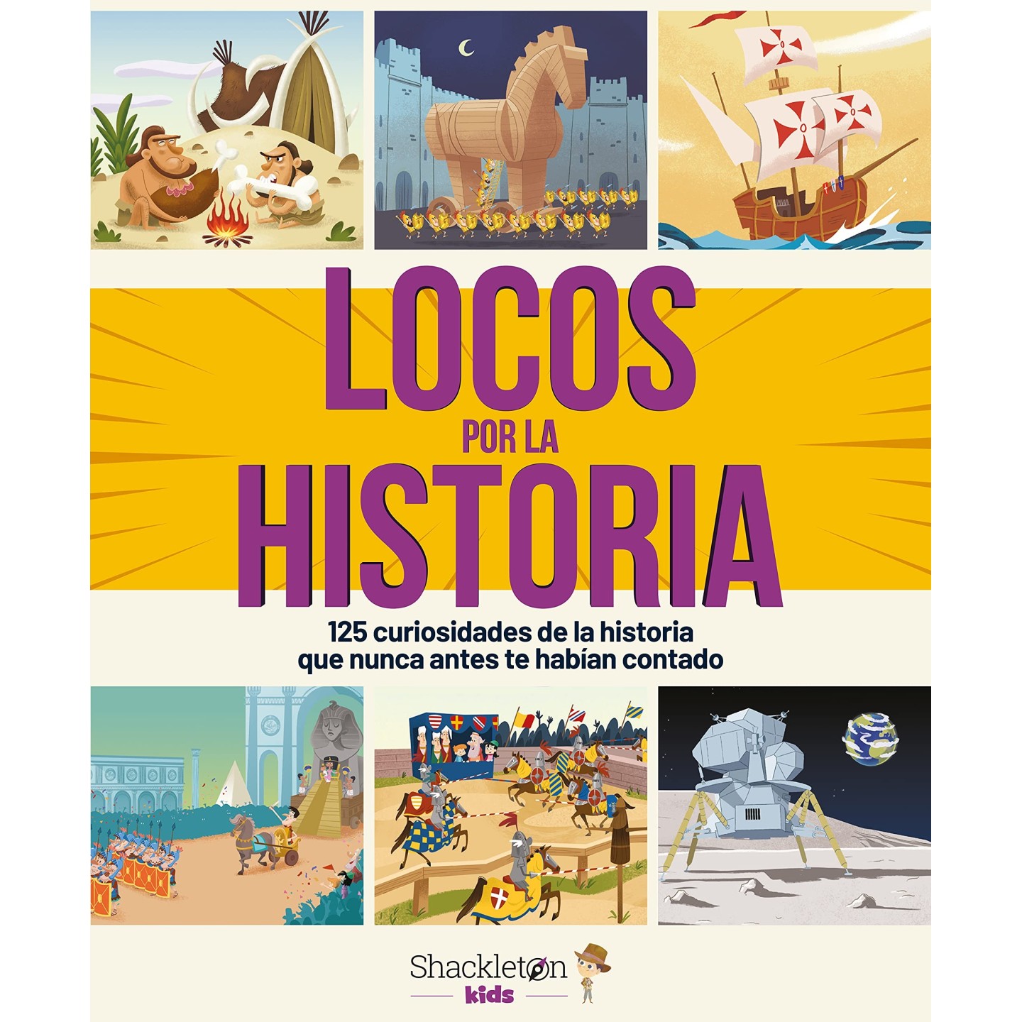 Locos por la historia: 125 curiosidades de la historia que nunca antes te habían contado
