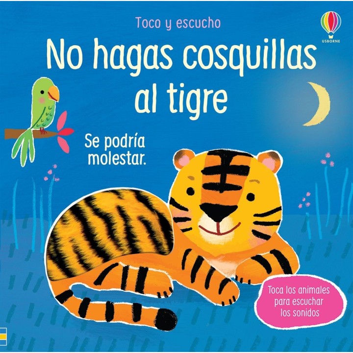 No hagas cosquillas al Tigre. Toca y escucha.