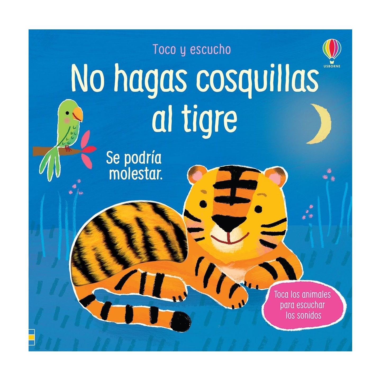 No hagas cosquillas al Tigre. Toca y escucha.