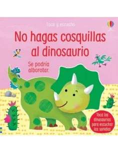 No hagas cosquillas al Dinosaurio. Toca y escucha.