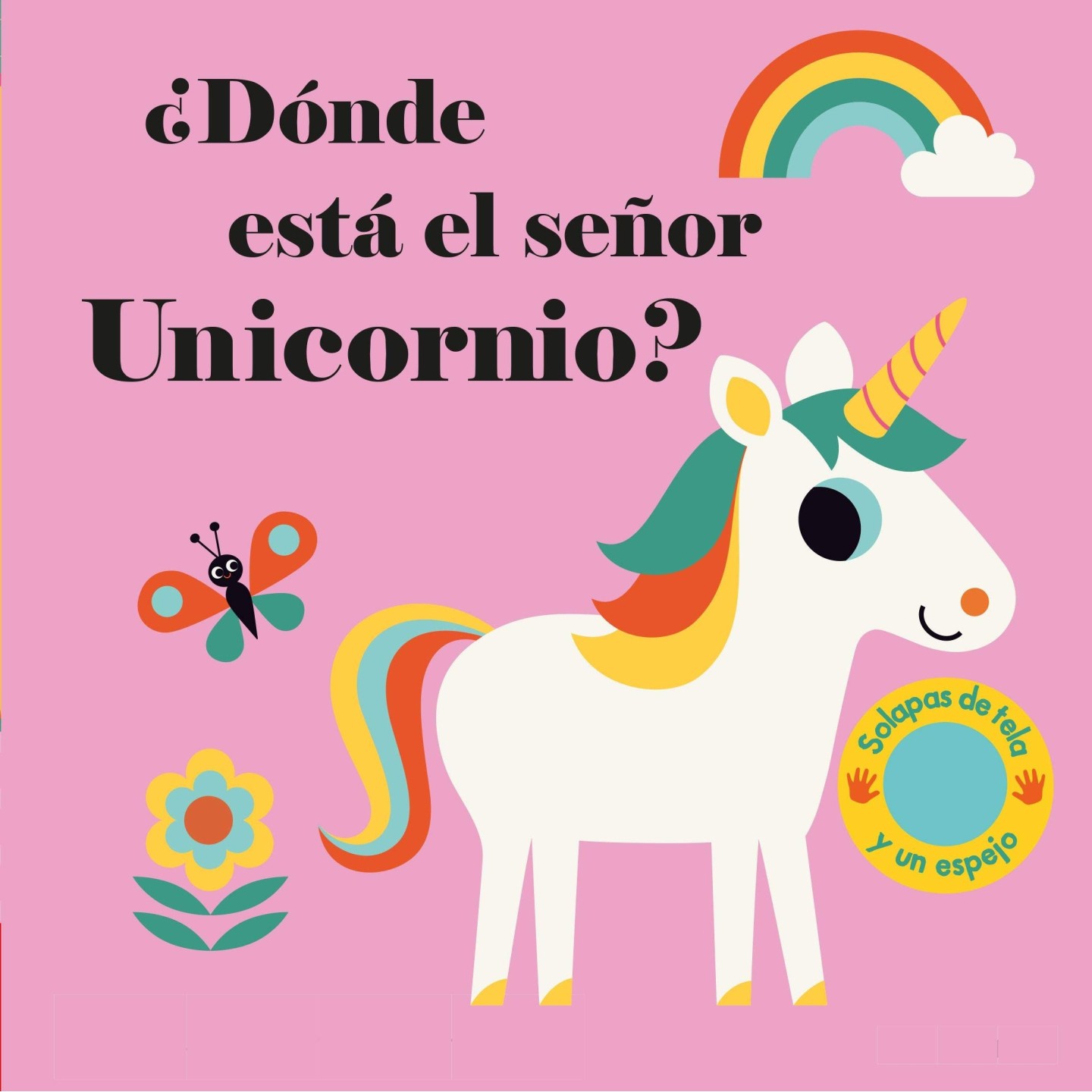 ¿Dónde está el señor Unicornio?: Solapas de tela y un espejo