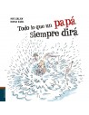 Todo lo que un papá siempre dirá