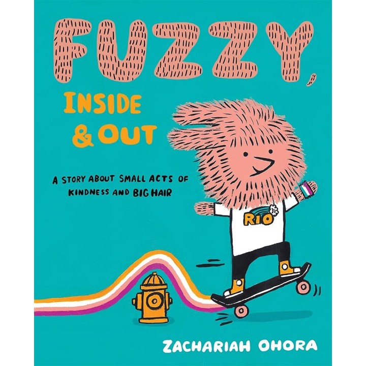 Fuzzy, Inside and Out: A story about small acts of kindness and big hair