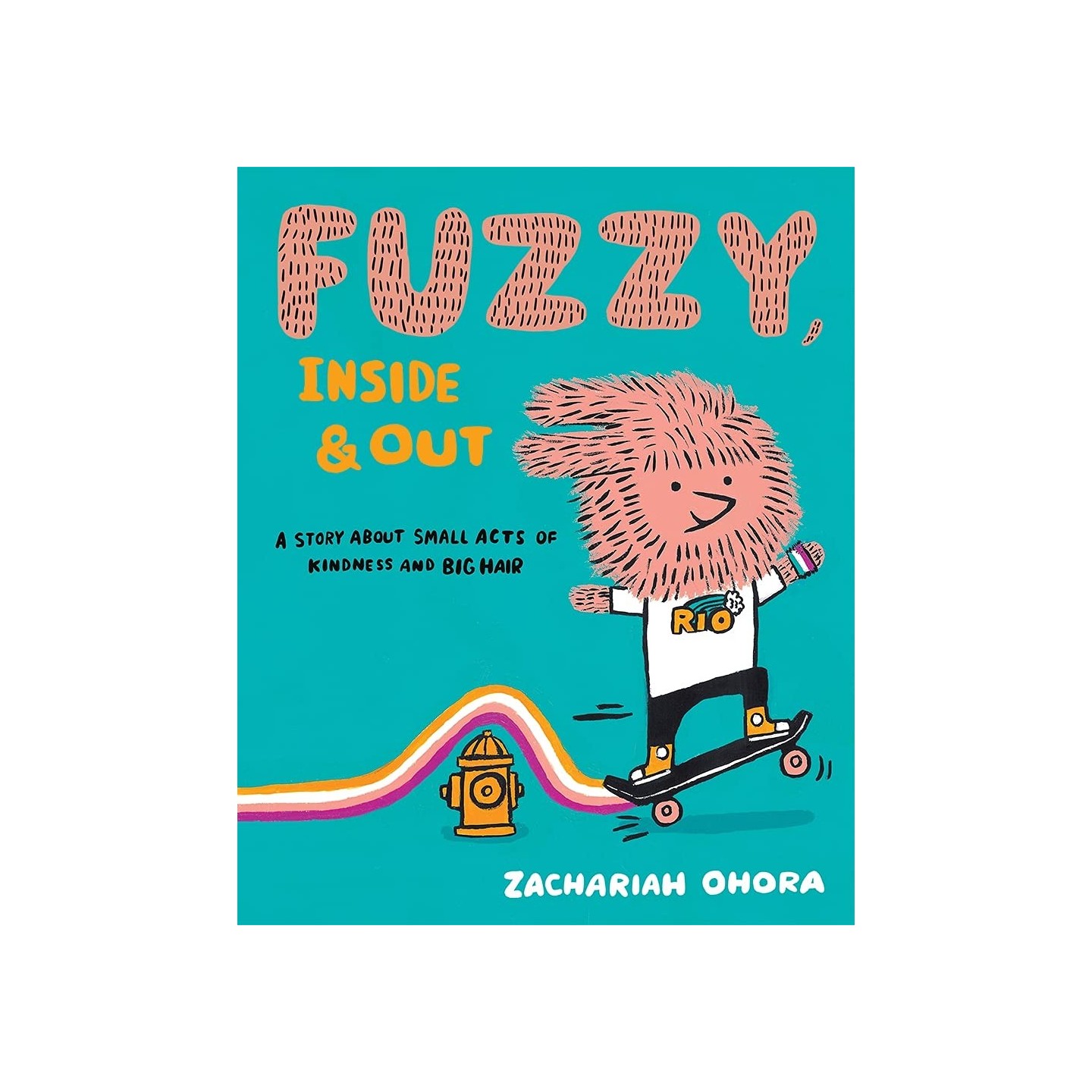 Fuzzy, Inside and Out: A story about small acts of kindness and big hair