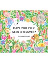 Have you ever seen a flower?