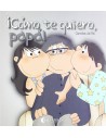 Cómo te quiero, papá!