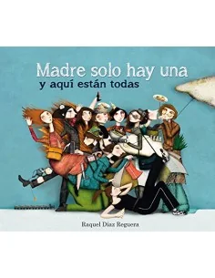 Madre solo hay una y aquí están todas
