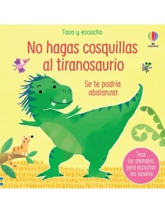 No hagas cosquillas al Tiranosaurio. Toca y escucha.