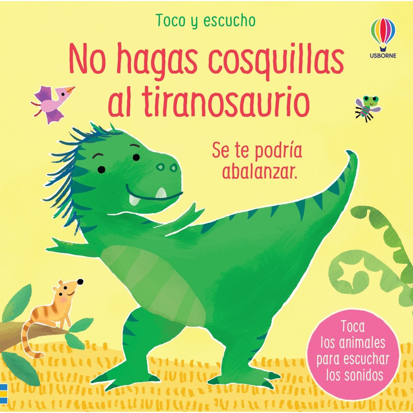 No hagas cosquillas al Tiranosaurio. Toca y escucha.