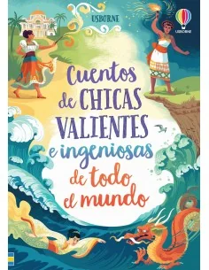 Cuentos de chicas valientes e ingeniosas de todo el mundo