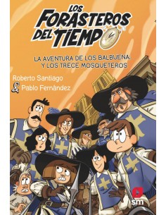 Los Forasteros del Tiempo 13 - La aventura de los Balbuena y los trece mosqueteros