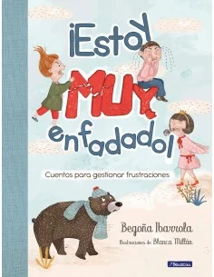 ¡Estoy muy enfadado! Cuentos para gestionar frustraciones