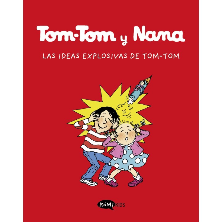 Tom-Tom y Nana 1. Las Ideas Explosivas De Tom-Tom