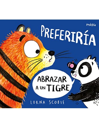 Preferiría abrazar a un tigre