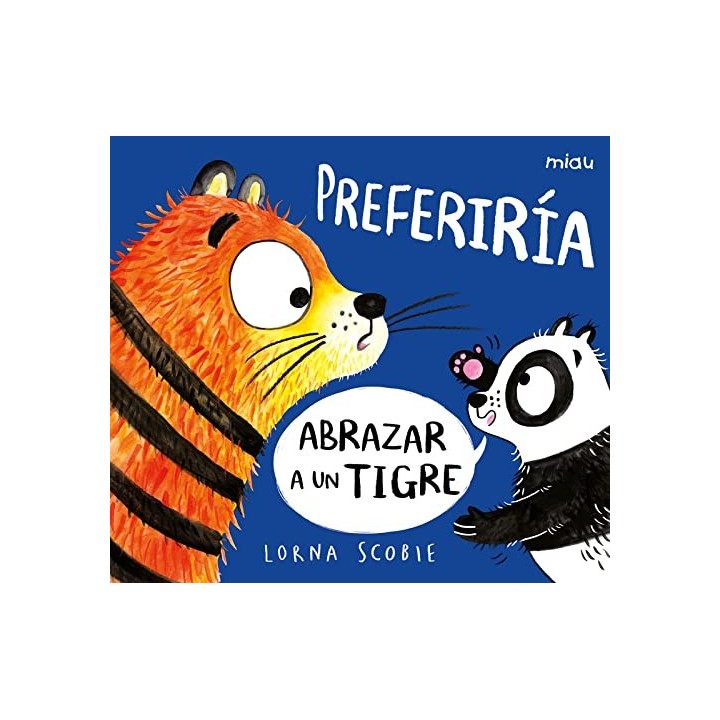 Preferiría abrazar a un tigre