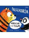 Preferiría abrazar a un tigre