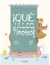 ¡Que jaleo, Timoteo!