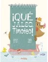 ¡Que jaleo, Timoteo!