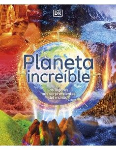 Planeta increíble: Los lugares más sorprendentes del mundo