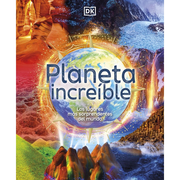 Planeta increíble: Los lugares más sorprendentes del mundo