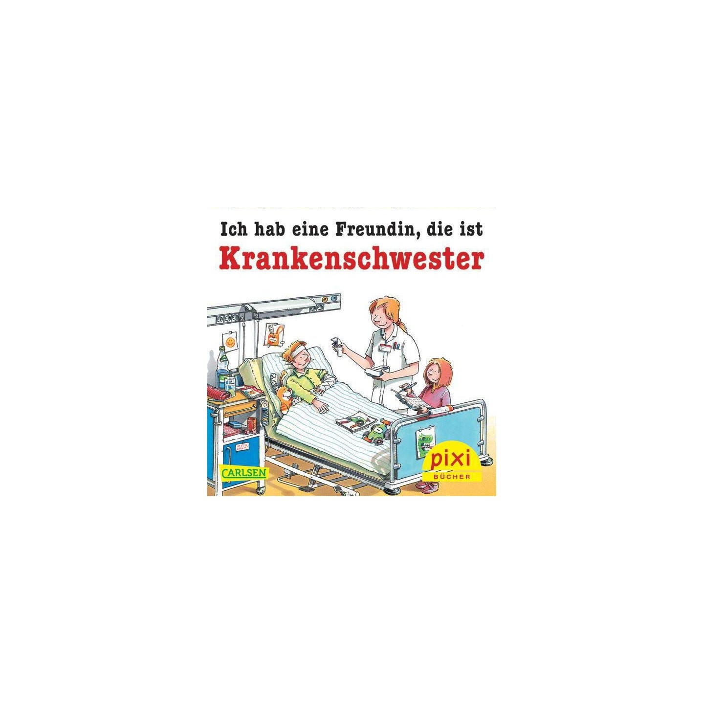 Ich hab eine Freund, der ist Krankenschwester