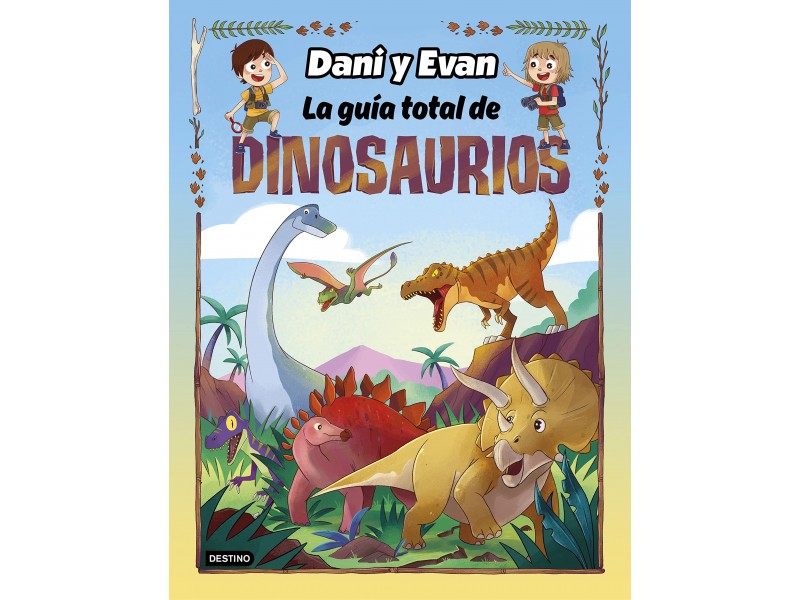 Dani y Evan. La guía total de dinosaurios