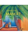 ¿Dónde está mamá?