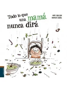Todo lo que una mamá nunca dirá