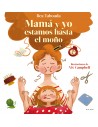 ¡Mamá y yo estamos hasta el moño!