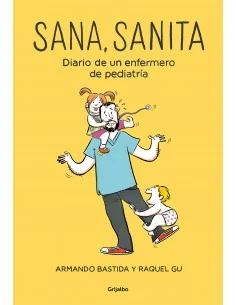 Sana, sanita: Diario de un enfermero de pediatría