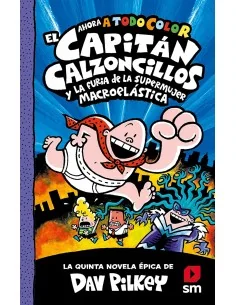 El Capitán Calzoncillos y la furia de la Supermujer Macroelástica