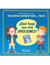 De mayor quiero ser... feliz. ¿Qué hago con mis emociones?