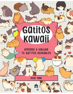 Gatitos Kawaii: Aprende a dibujar 75 gatitos adorables